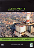 Le Sacrifice & Controverses nuclßaire - Wladimir Tchertkoff & Emanuela Andreoli - Alerte verte