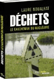 DÉCHETS, le cauchemar du nucléaire - Laure Noualhat  - Éditions Le seuil/Arte
