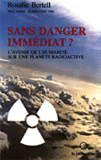 SANS DANGER IMMÉDIAT ?, lavenir de lhumanité sur une planète radioactive - Rosalie Bertell  - Éditions La Pleine Lune
