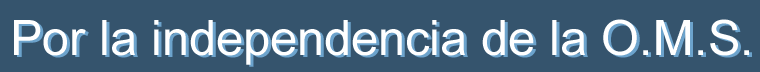 Por la independencia de la OMS
